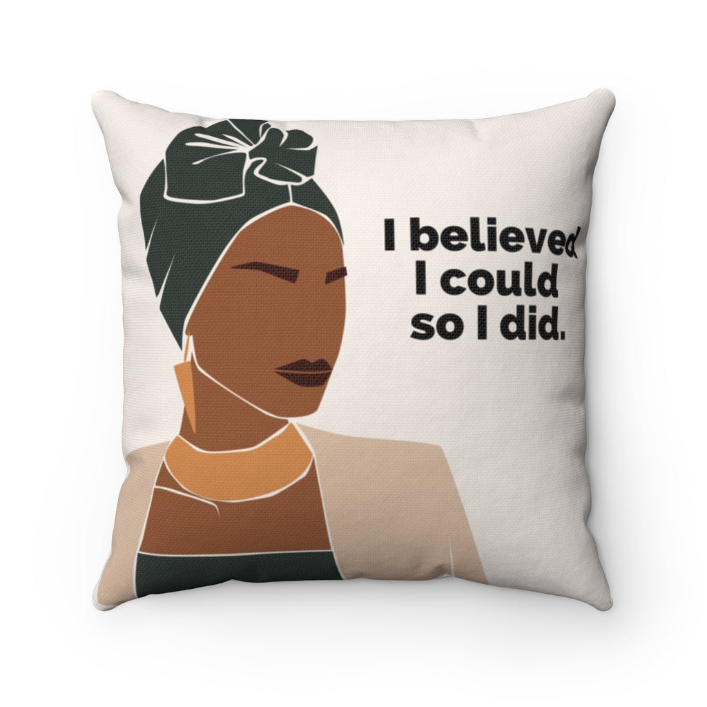 'I Believed I could so I did.'  Spun Polyester Pillow